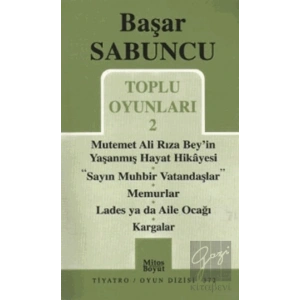 Toplu Oyunlar 2 / Mutemet Ali Rıza Bey’in Yaşanmış Hayt Hikâyesi - Sayın Muhbir Vatandaşlar - Memurlar - Lades ya da Aile Ocağı - Kargalar