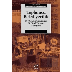 Toplumcu Belediyecilik: 1970lerden Günümüze Bir Yerel Yönetim Deneyimi