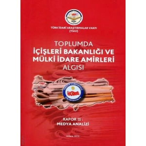 Toplumda İçişleri Bakanlığı Ve Mülki İdare Amirleri Algısı - Rapor 2 Medya Analizi