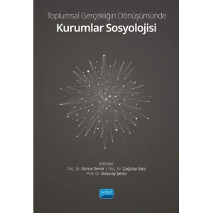 Toplumsal Gerçekliğin Dönüşümünde KURUMLAR SOSYOLOJİSİ