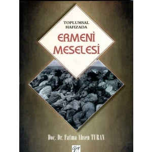Toplumsal Hafızada Ermeni Meselesi - Fatma Ahsen Turan
