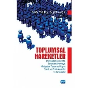 Toplumsal Hareketler (Politikadan Edebiyata, Sanattan Sinemaya, Medyadan Toplumsal Algıya Teorik ve Pratik Analizler ve Yansımalar)