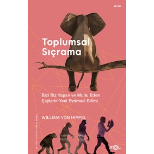Toplumsal Sıçrama – Bizi Biz Yapan ve Mutlu Eden Şeylerin Yeni Evrimsel Bilimi