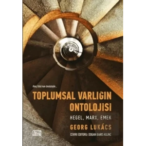 Toplumsal Varlığın Ontolojisi - Hegel, Marx, Emek