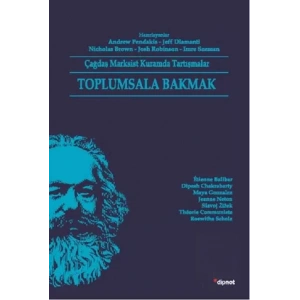 Toplumsala Bakmak: Çağdaş Marksist Kuramda Tartışmalar