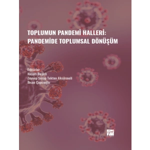 Toplumun Pandemi Halleri: Pandemide Toplumsal Dönüşüm - Hayati Beşirli - Zeynep Serap Tekten Aksürmeli - İhsan Çapcıoğlu
