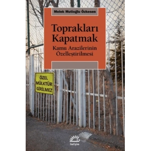 Toprakları Kapatmak - Kamu Arazilerinin Özelleştirilmesi