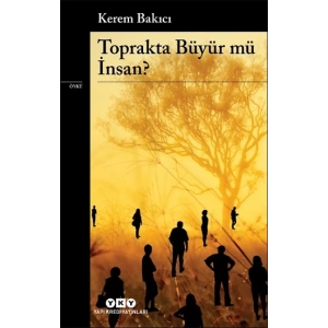 Toprakta Büyür mü İnsan?