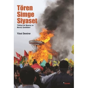Tören, Simge, Siyaset: Türkiyede Newroz ve Nevruz Kutlamaları