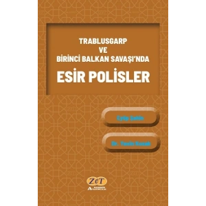 Trablusgarp ve Birinci Balkan Savaşı’nda Esir Polisler