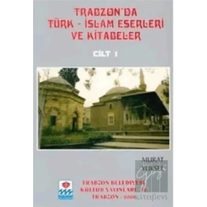 Trabzonda Türk-İslam Eserleri ve Kitabeler (5 Cilt Takım)