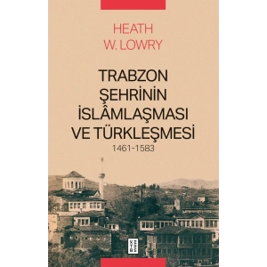 Trabzon Şehrinin İslamlaşması ve Türkleşmesi 1461-1583