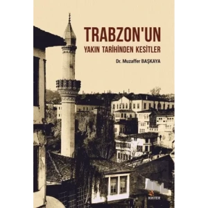 Trabzonun Yakın Tarihinden Kesitler