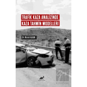 Trafik Kaza Analizinde Kaza Tahmin Modelleri