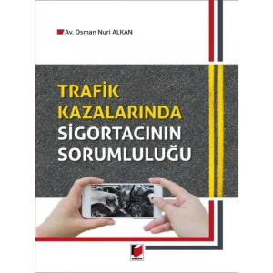 Trafik Kazalarında Sigortacının Sorumluluğu - Osman Nuri Alkan