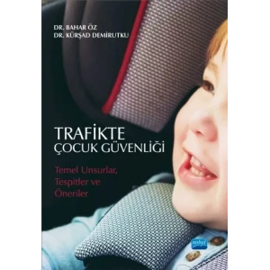 TRAFİKTE ÇOCUK GÜVENLİĞİ: Temel Unsurlar, Tespitler ve Öneriler