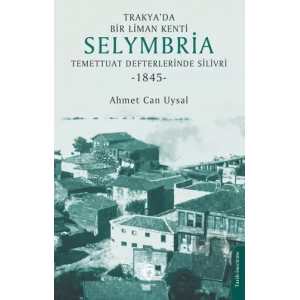 Trakya’da Bir Liman Kenti Selymbria: Temettuat Defterlerinde Silivri (1845)