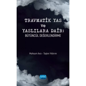 TRAVMATİK YAS VE YASLILARA DAİR - Bütüncül Değerlendirme