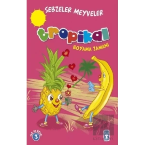 Tropikal : Sebzeler Meyveler Boyama Zamanı