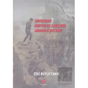 Troya’dan Kurtuluş Savaşı’na Anadolu Destanı