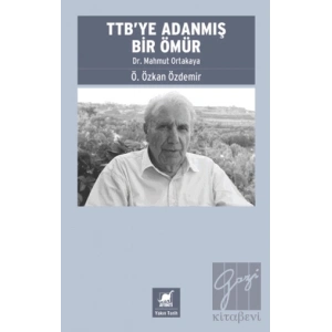 TTB’ye Adanmış Bir Ömür: Dr. Mahmut Ortakaya