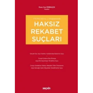 TTK md. 62/I–b, c, d KapsamındaHaksız Rekabet Suçları