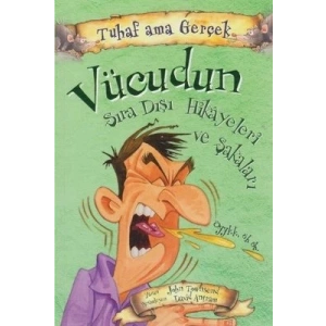 Tuhaf Ama Gerçek Vücudunun Sıra Dışı Hikayeleri Ve Şakaları