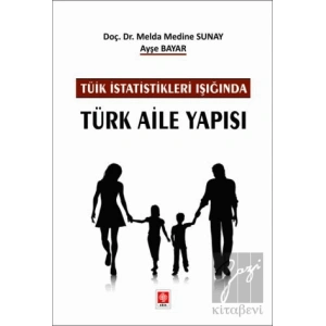 Tüik İstatistikleri Işığında Türk Aile Yapısı