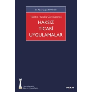Tüketici Hukuku Çerçevesinde Haksız Ticari Uygulamalar