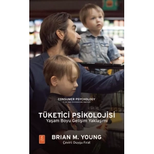 TÜKETİCİ PSİKOLOJİSİ Yaşam Boyu Gelişim Yaklaşımı / CONSUMER PSYCHOLOGY: A Life Span Developmental Approach