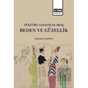 Tüketim Nesnesi Olarak Beden ve Güzellik