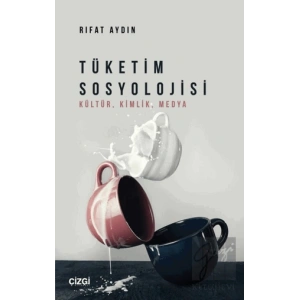 Tüketim Sosyolojisi (Kültür, Kimlik, Medya)