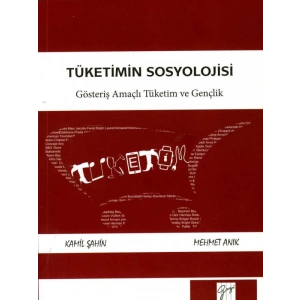 Tüketimin Sosyolojisi - Kamil Şahin, Mehmet Anık