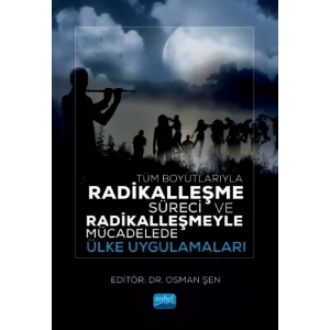 Tüm Boyutlarıyla Radikalleşme Süreci ve Radikalleşmeyle Mücadelede Ülke Uygulamaları