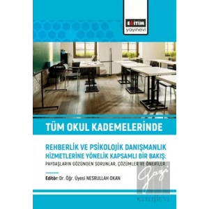 Tüm Okul Kademelerinde Rehberlik ve Psikolojik Danışmanlık Hizmetlerine Yönelik Kapsamlı Bir Bakış