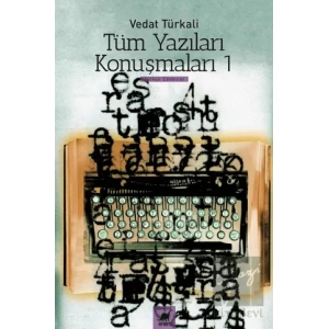 Tüm Yazıları Konuşmaları 1