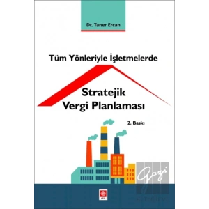 Tüm Yönleriyle İşletmelerde Stratejik Vergi Planlaması