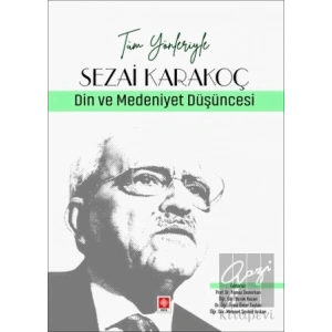Tüm Yönleriyle Sezai Karakoç - Din ve Medeniyet Düşüncesi