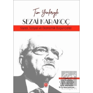 Tüm Yönleriyle Sezai Karakoç - Siyasi, Sosyal ve Ekonomik Düşünceler