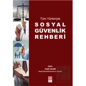 Tüm Yönleriyle Sosyal Güvenlik Rehberi