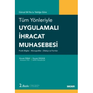Tüm YönleriyleUygulamalı İhracat Muhasebesi Pratik Bilgiler – Monografiler – Dilekçe ve Formlar