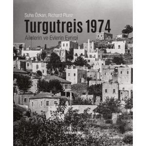 Turgutreis 1974: Ailelerin ve Evlerin Evrimi