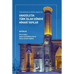 Turist Rehberleri ve Rehber Adayları İçin Anadolu’da Türk İslam Dönemi Mimari Yapılar