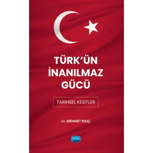 TÜRK'ÜN İNANILMAZ GÜCÜ - Tarihsel Kesitler