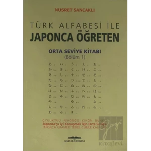 Türk Alfabesi ile Japonca Öğreten Orta Seviye Kitabı (Bölüm 1)