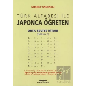 Türk Alfabesi ile Japonca Öğreten Orta Seviye Kitabı (Bölüm 2)