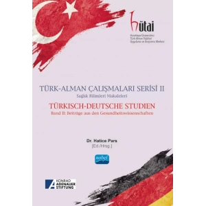 TÜRK-ALMAN ÇALIŞMALARI SERİSİ II Sağlık Bilimleri Makaleleri - TÜRKISCH-DEUTSCHE STUDIEN - Band II: Beiträge aus den Gesundheitswissenschaften