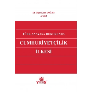 Türk Anayasa Hukukunda Cumhuriyetçilik İlkesi