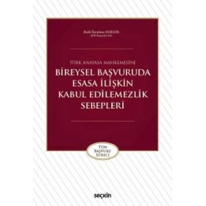 Türk Anayasa MahkemesineBireysel Başvuruda Esasa İlişkin Kabul Edilemezlik Sebepleri