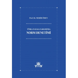 Türk Anayasa Yargısında Norm Denetimi